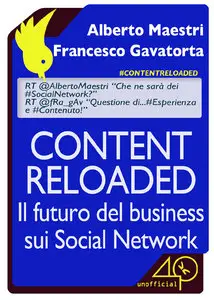 Alberto Maestri – Content Reloaded. Il futuro del business sui Social Network