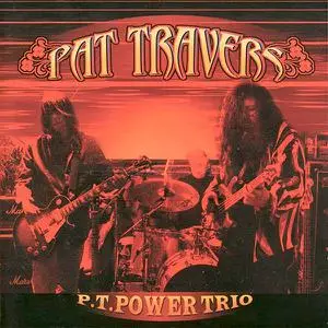 Pat Travers - P.T. Power Trio (2003)