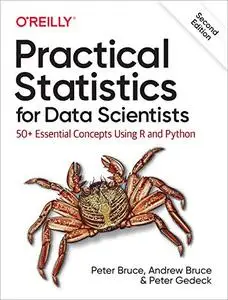 Practical Statistics for Data Scientists: 50+ Essential Concepts Using R and Python 2nd Edition [Early Release]