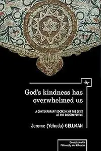 God's Kindness Has Overwhelmed Us: A Contemporary Doctrine of the Jews as the Chosen People