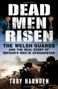 Dead Men Risen: The Welsh Guards in Afghanistan (Repost)