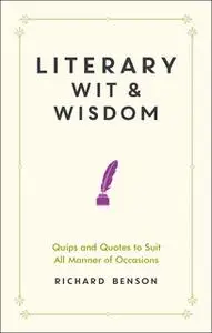 «Literary Wit and Wisdom» by Richard Benson