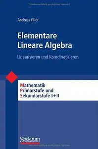 Elementare Lineare Algebra: Linearisieren und Koordinatisieren