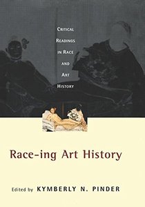 Race-ing Art History: Critical Readings in Race and Art History (repost)
