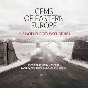 Piotr Tarcholik & Monika Wilińska-Tarcholik - Gems of Eastern Europe (2017)
