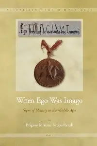 When Ego Was Imago (Visualising the Middle Ages) by Brigitte Miriam Bedos-Rezak [Repost] 