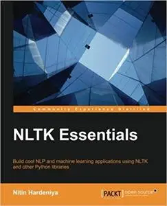 NLTK Essentials: Build cool NLP and machine learning applications using NLTK and other Python libraries (Repost)