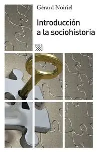 «Introducción a la sociohistoria» by Gerard Noirel