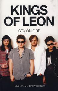 «The Kings of Leon: Sex on Fire (New Edition)» by Drew Heatley, Michael Heatley