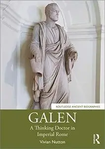 Galen: A Thinking Doctor in Imperial Rome
