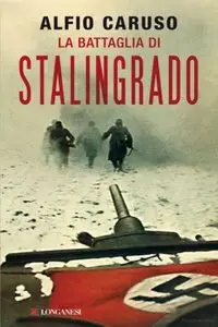 Alfio Caruso - La Battaglia Di Stalingrado