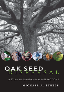 Oak Seed Dispersal : A Study in Plant-Animal Interactions