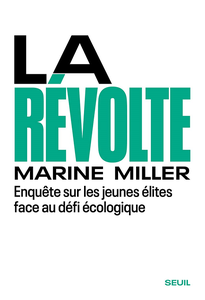 La Révolte : Enquête sur les jeunes élites face au défi écologique - Marine Miller