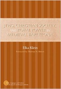 Jews, Christian Society, and Royal Power in Medieval Barcelona by Thomas N. Bisson