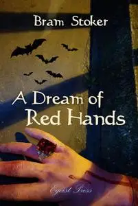 «A Dream of Red Hands» by Bram Stoker