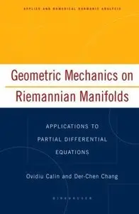 Geometric Mechanics on Riemannian Manifolds: Applications to Partial Differential Equations (Repost)