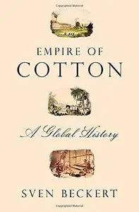 Empire of Cotton: A Global History