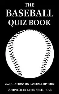 «The Baseball Quiz Book» by Kevin Snelgrove