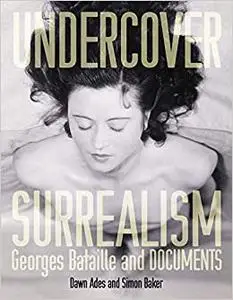 Undercover Surrealism: Georges Bataille and DOCUMENTS