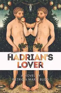 «Hadrian’s Lover» by Patricia-Marie Budd