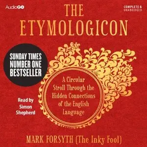 The Etymologicon: A Circular Stroll through the Hidden Connections of the English Language [Audiobook]