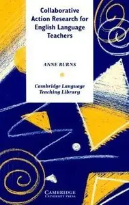 Collaborative Action Research for English Language Teachers (Cambridge Language Teaching Library) (repost)