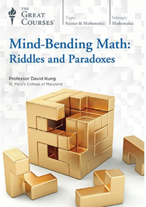 The Great Courses - Mind-Bending Math: Riddles and Paradoxes [reduced]