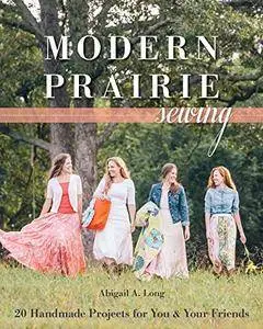 Modern Prairie Sewing: 20 Handmade Projects for You & Your Friends