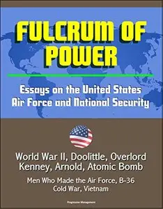 Fulcrum of Power: Essays on the United States Air Force and National Security