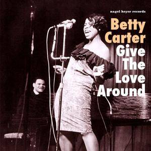 Betty Carter - Give The Love Around (2017)
