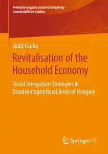 Revitalisation of the Household Economy: Social Integration Strategies in Disadvantaged Rural Areas of Hungary