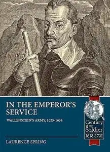In the Emperor's Service: Wallenstein's Army, 1625-1634