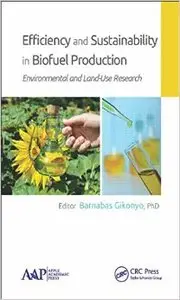 Efficiency and Sustainability in Biofuel Production: Environmental and Land-Use Research