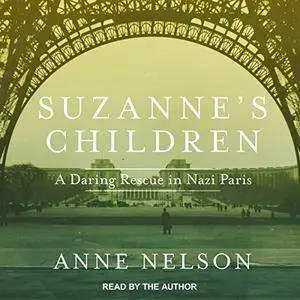 Suzanne's Children: A Daring Rescue in Nazi Paris [Audiobook]