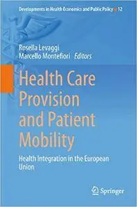 Health Care Provision and Patient Mobility: Health Integration in the European Union (Repost)