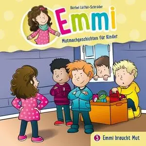 «Emmi, Mutmachgeschichten für Kinder - Band 3: Emmi braucht Mut» by Bärbel Löffel-Schröder