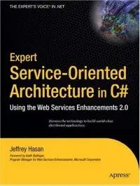 Expert Service-Oriented Architecture in C#: Using the Web Services Enhancements 2.0 [Repost]