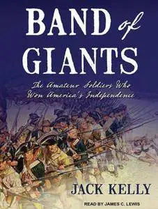 Band of Giants: The Amateur Soldiers Who Won America's Independence (Audiobook)