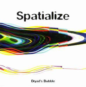 Spatialize - Dryad's Bubble (2004)