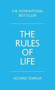 The Rules of Life: A Personal Code for Living a Better, Happier, More Successful Kind of Life