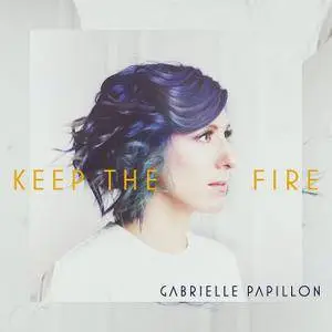 Gabrielle Papillon - Keep the Fire (2017)