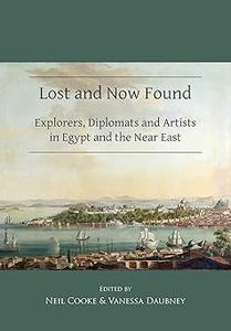 Lost and Now Found: Explorers, Diplomats and Artists in Egypt and the Near East