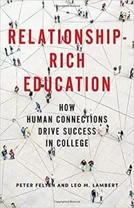 Relationship–Rich Education – How Human Connections Drive Success in College