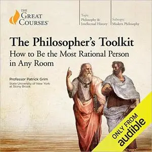 The Philosopher's Toolkit: How to Be the Most Rational Person in Any Room [TTC Audio] (Repost)