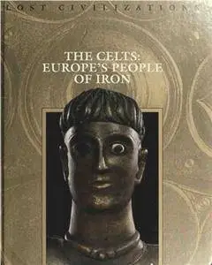 The Celts: Europe's People of Iron (Lost Civilizations Series) (Repost)