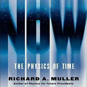 Now: The Physics of Time - and the Ephemeral Moment That Einstein Could Not Explain [Audiobook]