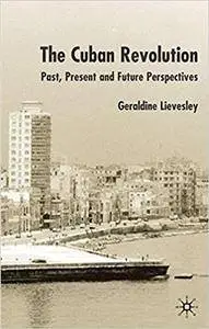 The Cuban Revolution: Past, Present and Future Perspectives (Repost)