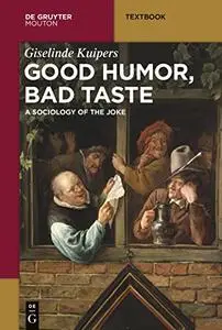 Good Humor, Bad Taste: A Sociology of the Joke