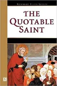 The Quotable Saint: Words of Wisdom from Thomas Aquinas to Vi