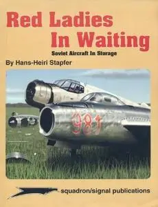 Red Ladies in Waiting, Soviet Aircraft in Storage - Aircraft Specials series (Squadron/Signal Publications 6065)